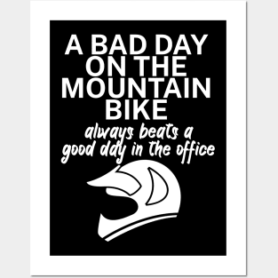 A bad day on the mountain bike always beats a good day in the office Posters and Art